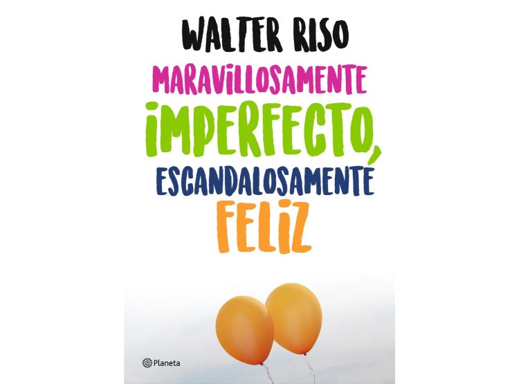 MARAVILLOSAMENTE IMPERFECTO, ESCANDALOSAMENTE FELIZ