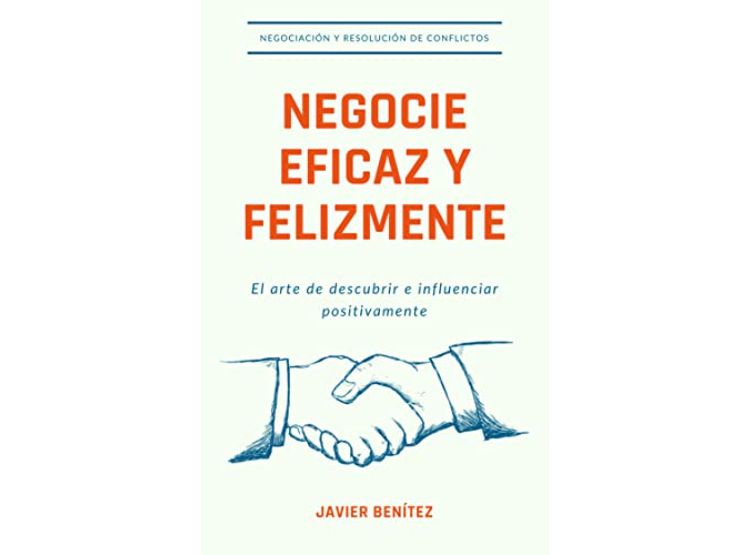 NEGOCIE EFICAZ Y FELIZMENTE